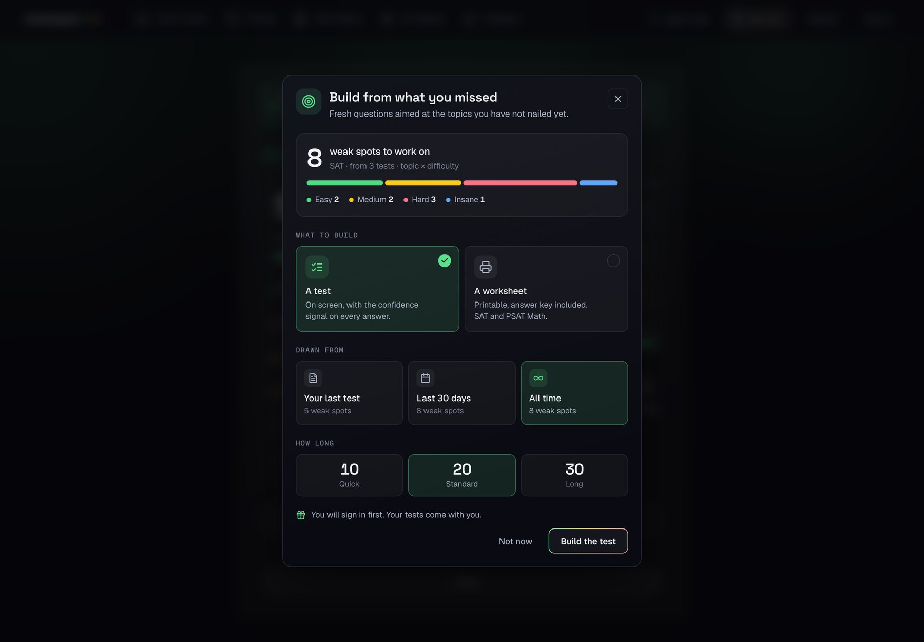 Build from what you missed, over the app: 8 weak spots to work on, SAT, from 3 tests, topic by difficulty, with a bar of Easy 2, Medium 2, Hard 3, Insane 1. What to build: a test (chosen) or a worksheet. Drawn from: your last test, 5 weak spots; last 30 days, 8; all time, 8 (chosen). How long: 10, 20 (chosen) or 30. You will sign in first. Your tests come with you. Not now, Build the test.