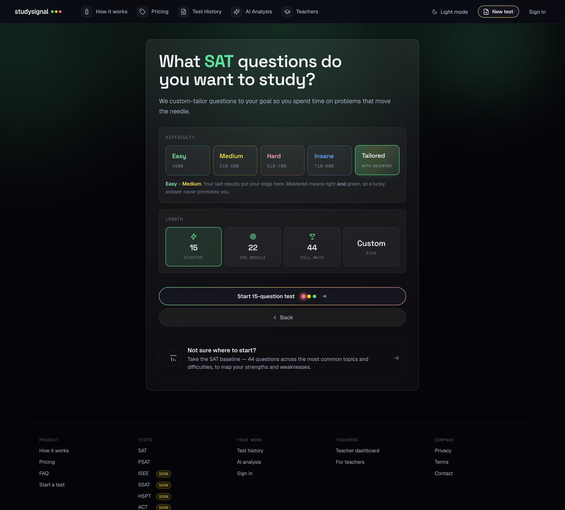 What SAT questions do you want to study? Difficulty tiles Easy, Medium, Hard, Insane and Tailored, auto adjusted, with the hint: Easy + Medium. Your last results put your edge here. Mastered means right and green, so a lucky answer never promotes you. Length: 15 starter, 22 one module, 44 full math, custom. Start 15-question test. Back. Not sure where to start? Take the SAT baseline.